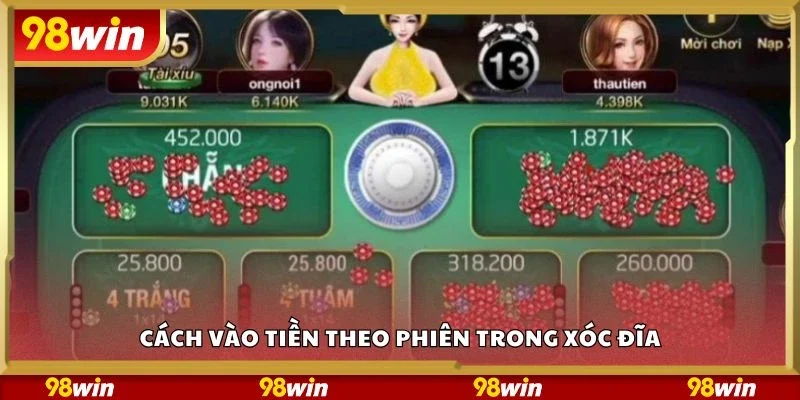 Cách vào tiền theo phiên trong xóc đĩa