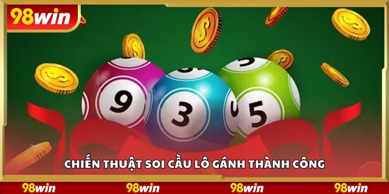 Chiến thuật soi cầu lô gánh thành công