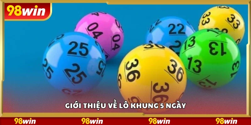 Đôi nét về lô khung 5 ngày