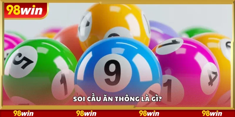 Soi cầu ăn thông là gì?